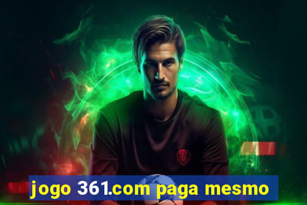 jogo 361.com paga mesmo